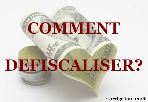 Comment Defiscaliser au maximum ?